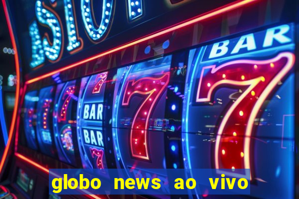 globo news ao vivo mega canais